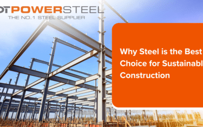 WHY STEEL IS THE BEST CHOICE FOR SUSTAINABLE CONSTRUCTION