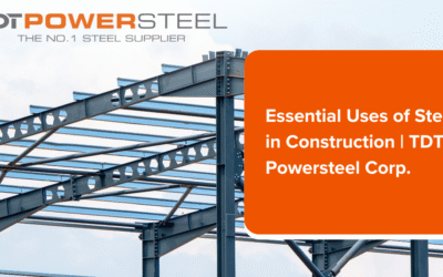 5 ESSENTIAL USES OF STEEL IN CONSTRUCTION | TDT POWERSTEEL CORP.