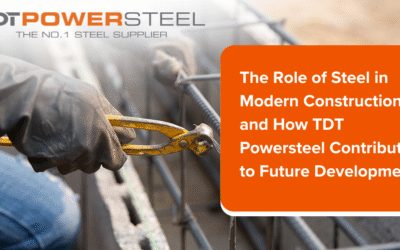 THE ROLE OF STEEL IN MODERN CONSTRUCTION AND HOW TDT POWERSTEEL CONTRIBUTES TO FUTURE DEVELOPMENT